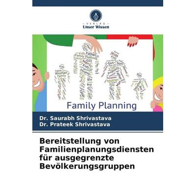 Bereitstellung von Familienplanungsdiensten für ausgegrenzte Bevölkerungsgruppen, Taschenbuch von Saurabh Shrivastava,Prateek Shrivastava, Verlag