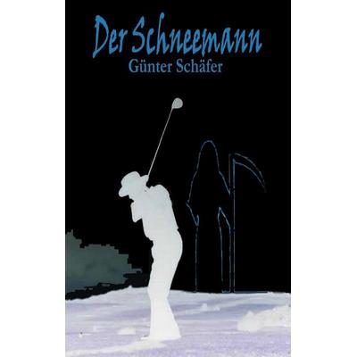 Der Schneemann, Taschenbuch von Günter Schäfer, BoD – Books on Demand, 978-3-8370-5416-3