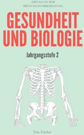 Eric Fischer - Abitur Gesundheit und Biologie: kompaktes Oberstufenwissen der Jahrgangsstufe 2 zur Prüfungsvorbereitung - Preis vom 02.10.2026 23:42:20 h