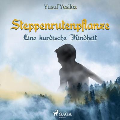 Steppenrutenpflanze - Eine kurdische Kindheit (Ungekürzt) - Yusuf Yesilöz, Audio, 9788711952429