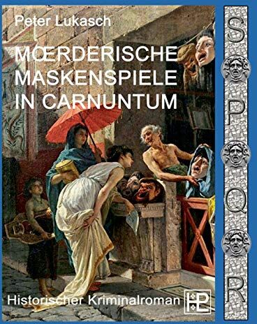 Peter Lukasch - Mörderische Maskenspiele in Carnuntum: Ein Fall für Spurius Pomponius 4: Ein Fall fr Spurius Pomponius 4 - Preis vom 09.10.2026 07:28:09 h