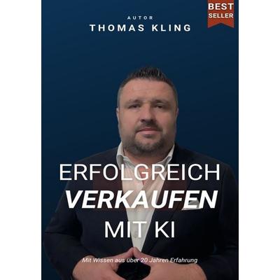 Erfolgreich verkaufen mit KI, Taschenbuch von Thomas Kling, Epubli, 978-3-8197-5363-3