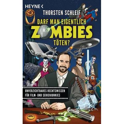 Darf man eigentlich Zombies töten?, Taschenbuch von Thorsten Schleif, Heyne, 978-3-453-42852-2