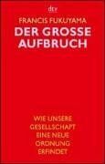 Francis Fukuyama - Der grosse Aufbruch. Wie unsere Gesellschaft eine neue Ordnung erfindet. - Preis vom 19.10.2026 19:33:35 h
