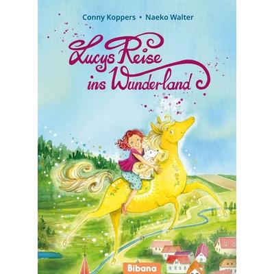 Lucys Reise ins Wunderland, Gebundene Ausgabe von Conny Koppers, Bibana Verlag, 978-3-9883001-3-3