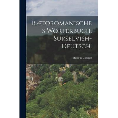Rætoromanisches Wörterbuch, Surselvish-Deutsch., Taschenbuch von Basilius Carigiet, Legare Street Press, 978-1-01-622234-1