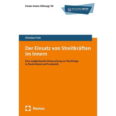 Der Einsatz von Streitkräften im Innern, Taschenbuch von Christian Frick, Nomos, 978-3-7560-2235-9