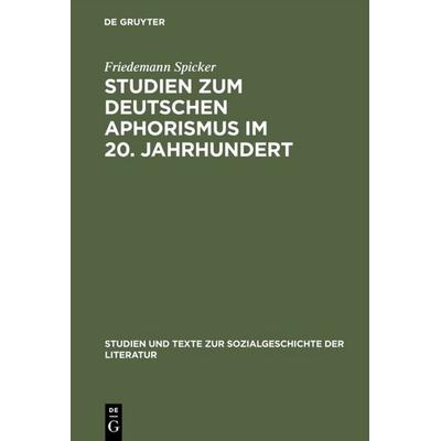 Studien zum deutschen Aphorismus im 20. Jahrhundert, Gebundene Ausgabe von Friedemann Spicker, De Gruyter, 978-3-484-35079-3