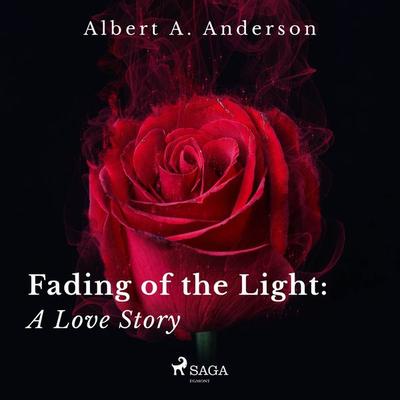 Fading of the Light: A Love Story - Albert A. Anderson, Audio, 9788726541441