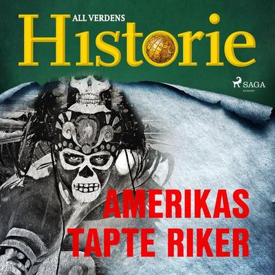 Amerikas tapte riker - All Verdens Historie, Audio, 9788726402346