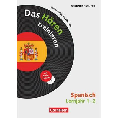 Das Hören trainieren - Hörkompetenz in den Fremdsprachen Sekundarstufe I/II - Spanisch - Lernjahr 1/2, Taschenbuch von Isabel Calderón Villarino,