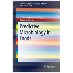 Predictive Microbiology in Foods, Fachbücher von Fernando Pérez-Rodríguez, Antonio Valero, Fernando Perez-Rodriguez