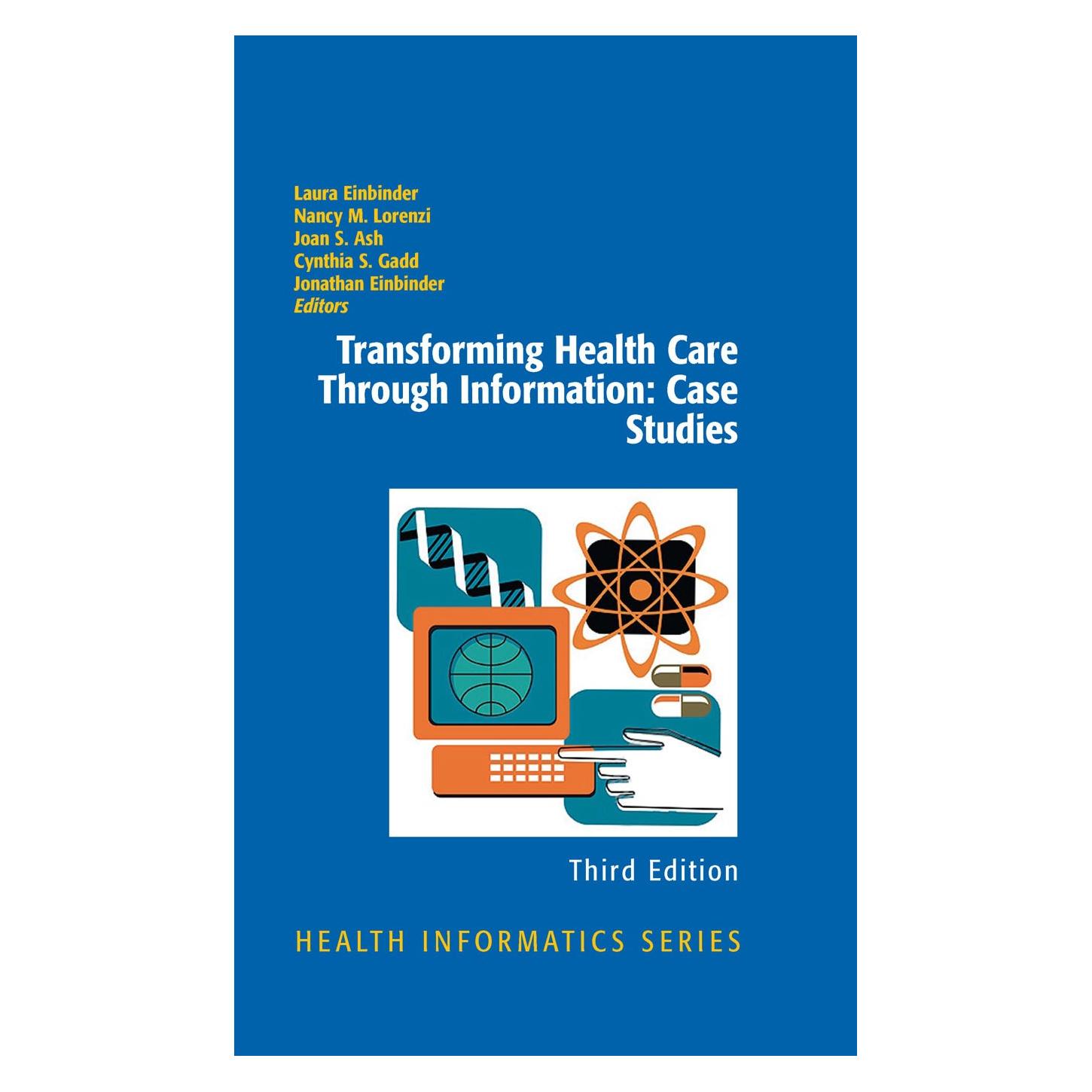 Springer Transforming Health Care Through Information: Case Studies (Englisch, Hardcover, Cynthia S. Gadd, Joan Ash, Jonathan Einbinder, Laura Einbinder, Nancy M. Lorenzi) (9781441902689)