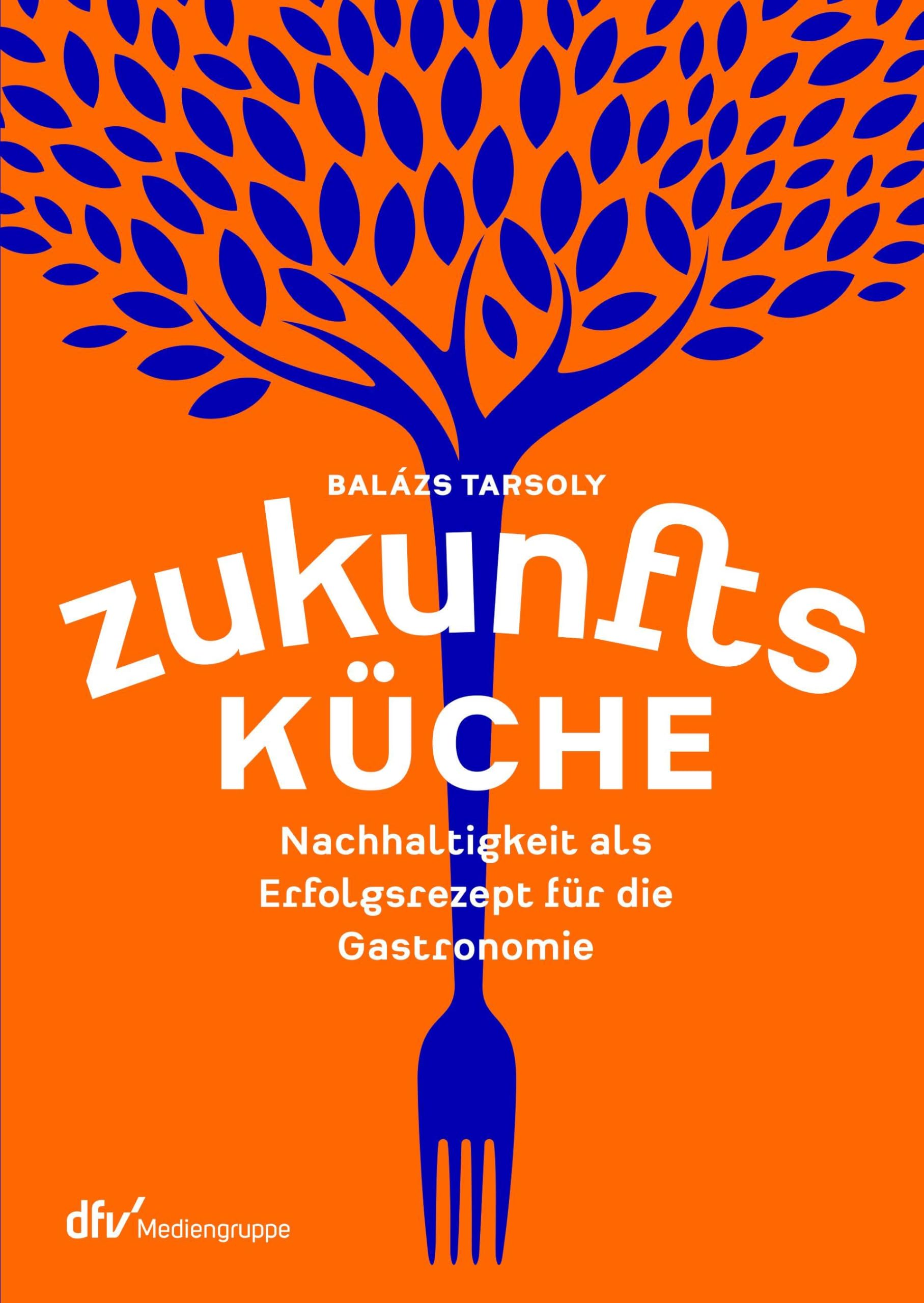 Balázs Tarsoly - Zukunftsküche: Nachhaltigkeit als Erfolgsrezept für die Gastronomie - Preis vom 14.10.2026 23:07:16 h