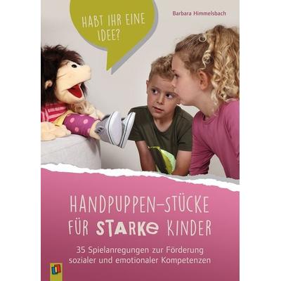 Handpuppen-Stücke für starke Kinder. 35 Spielanregungen zur Förderung sozialer und emotionaler Kompetenzen, Taschenbuch von Barbara Himmelsbach,