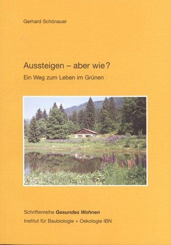 Gerhard Schönauer - Aussteigen - aber wie?: Ein Weg zum Leben im Grünen - Preis vom 19.10.2026 19:33:35 h