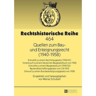 Quellen zum Bau- und Enteignungsrecht (1940–1958), Gebundene Ausgabe von , Peter Lang GmbH, Internationaler Verlag der Wissenschaften,
