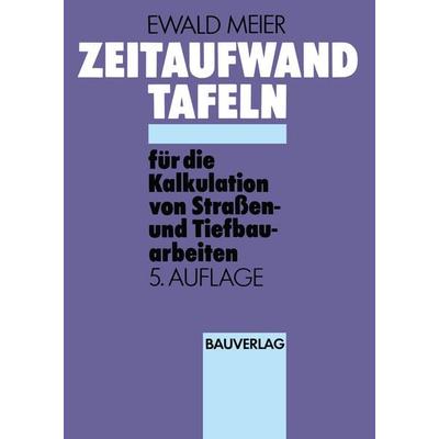 Zeitaufwand Tafeln für die Kalkulation von Straßen-und Tiefbauarbeiten, Taschenbuch von Ewald Meier, Vieweg & Teubner, 978-3-528-01684-5