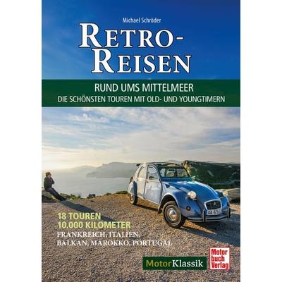 Retro-Reisen - Rund ums Mittelmeer, Gebundene Ausgabe von Michael Schröder, Motorbuch Verlag, 978-3-613-04844-7