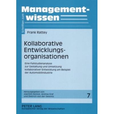 Kollaborative Entwicklungsorganisationen, Taschenbuch von Frank Rattey, Peter Lang GmbH, Internationaler Verlag der Wissenschaften, 978-3-631-56198-0