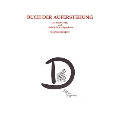Buch der Auferstehung, Gebundene Ausgabe von Alexander Boesch, BoD – Books on Demand, 978-3-7597-9335-5
