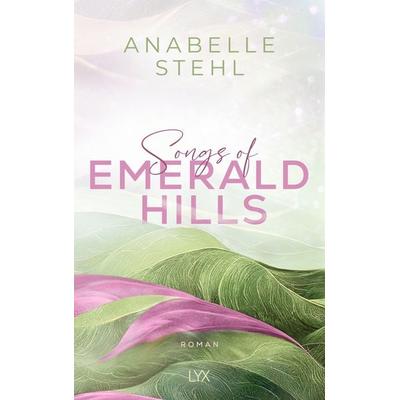 Songs of Emerald Hills, Taschenbuch von Anabelle Stehl, Lyx