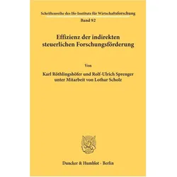 Effizienz der indirekten steuerlichen Forschungsförderung., Fachbücher von Karl Ch. Röthlingshöfer, Rolf-Ulrich Sprenger