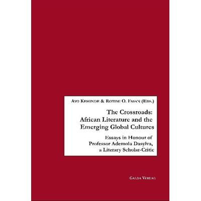 The Crossroads: African Literature and the Emerging Global Cultures, Taschenbuch von , Galda Verlag, 978-3-941267-70-1