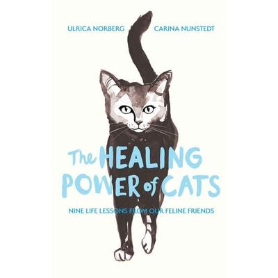 The Healing Power of Cats, Gebundene Ausgabe von Carina Nunstedt,Ulrica Norberg, Pan macmillan Ltd., 978-1-83598-363-8