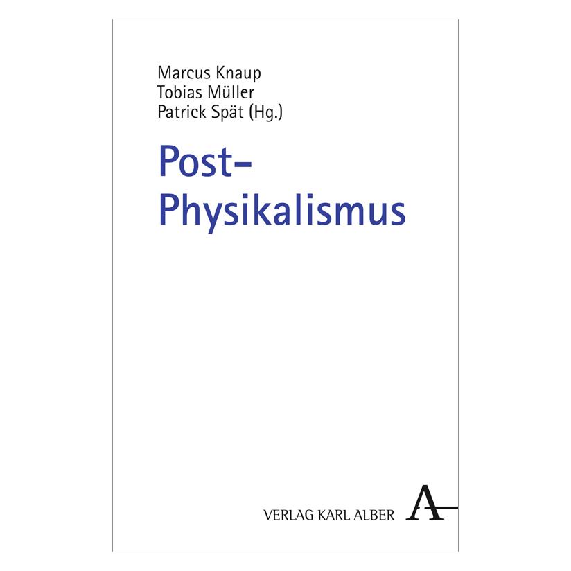 Karl Alber Post-Physikalismus (Deutsch, Softcover, Marcus Knaup, Patrick Spät, Tobias Müller) (15917658)
