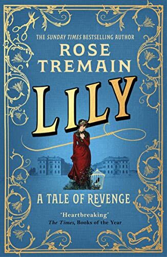 Rose Tremain - Lily: A Tale of Revenge from the Sunday Times bestselling author - Preis vom 12.10.2026 11:37:12 h