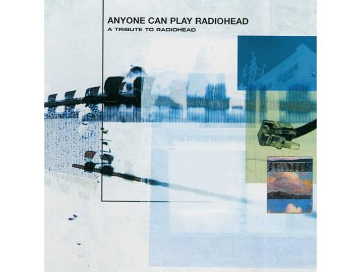 Anyone Can Play Radiohead: A Tribute To Radiohead