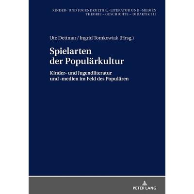 Spielarten der Populärkultur, Gebundene Ausgabe von , Peter Lang GmbH, Internationaler Verlag der Wissenschaften, 978-3-631-76307-0