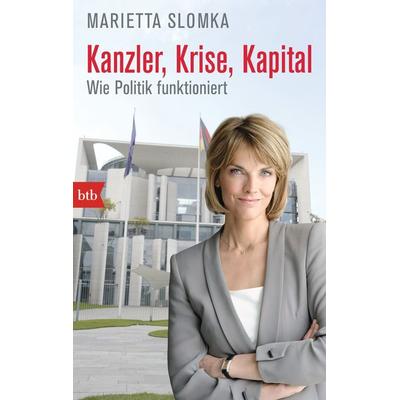 Kanzler, Krise, Kapital, Taschenbuch von Marietta Slomka, btb