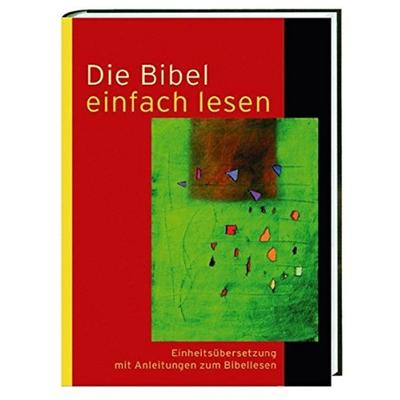 Die Bibel einfach lesen, Gebundene Ausgabe von , Katholisches Bibelwerk, 978-3-460-32015-4