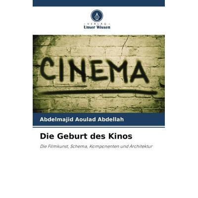 Die Geburt des Kinos, Taschenbuch von Abdelmajid Aoulad Abdellah, Verlag Unser Wissen, 978-620-5-41742-3