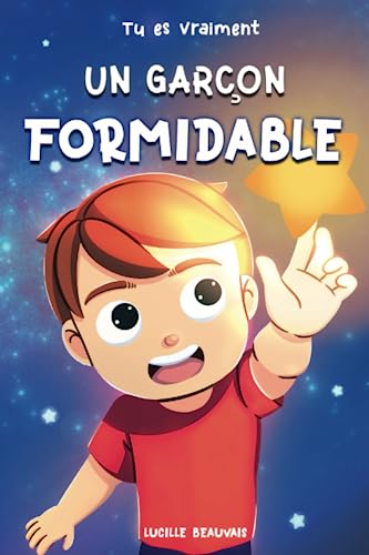 Lucille Beauvais - Tu es vraiment un garçon formidable - Livre d’histoires inspirantes pour enfant sur la confiance en soi, La bonne gestion de ses émotions, l'amitié, ... Adapté à un enfant hypersensible ou timide - Preis vom 13.10.2026 19:28:25 h