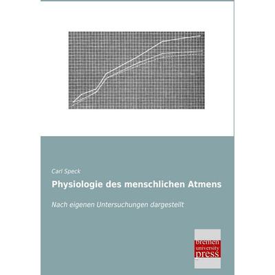 Physiologie des menschlichen Atmens, Taschenbuch von Carl Speck, Bremen University Press, 978-3-95562-215-2