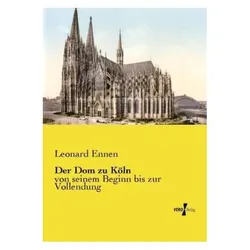 Der Dom zu Köln, Fachbücher von Leonard Ennen