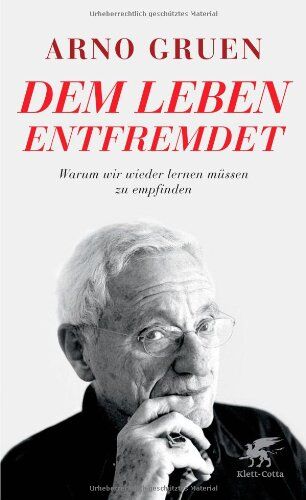 Arno Gruen - Dem Leben entfremdet: Warum wir wieder lernen müssen zu empfinden - Preis vom 09.10.2026 07:28:09 h