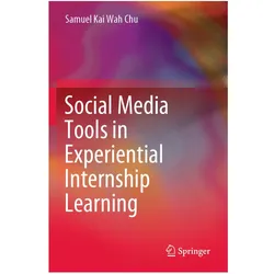 Social Media Tools in Experiential Internship Learning, Fachbücher von Samuel Kai Wah Chu