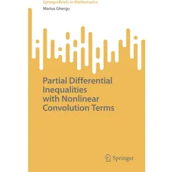 Partial Differential Inequalities with Nonlinear Convolution Terms, Fachbücher von Marius Ghergu