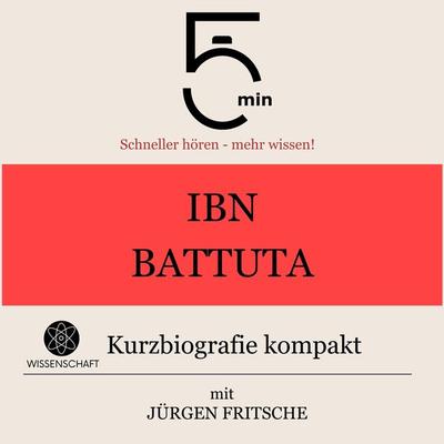 Ibn Battuta: Kurzbiografie kompakt - 5 Minuten,5 Minuten Biografien,Jürgen Fritsche, Audio, 9783754506455