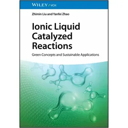 Ionic Liquid Catalyzed Reactions, Fachbücher von Zhimin Liu, Zhao, Yanfei