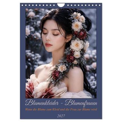 Blumenkleider - Blumenfrauen (Wandkalender 2027 DIN A4 hoch), CALVENDO Monatskalender