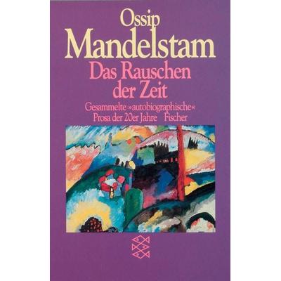 Das Rauschen der Zeit, Taschenbuch von Ossip Mandelstam, Fischer Taschenbuch Verlag, 978-3-596-29183-0