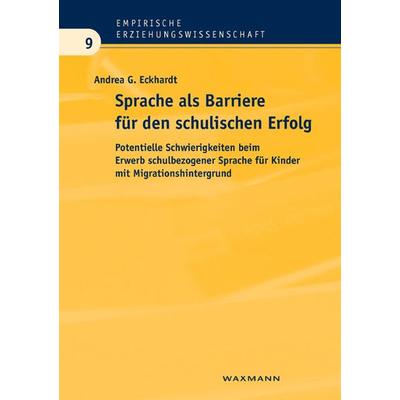 Sprache als Barriere für den schulischen Erfolg, Taschenbuch von Andrea G. Eckhardt, Waxmann Verlag GmbH, 978-3-8309-2038-0
