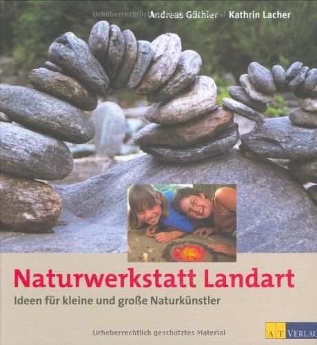 Andreas Güthler - Naturwerkstatt Landart: Ideen für kleine und grosse Naturkünstler - Preis vom 13.10.2026 19:28:25 h