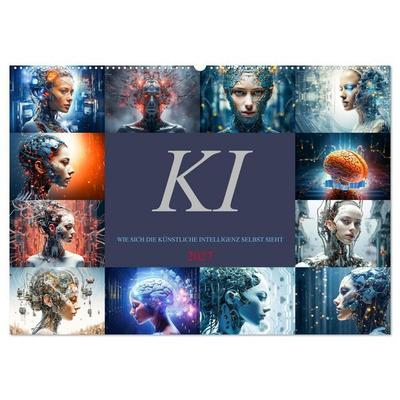 KI - Wie sich die künstliche Intelligenz selbst sieht (Wandkalender 2027 DIN A2 quer), CALVENDO Monatskalender