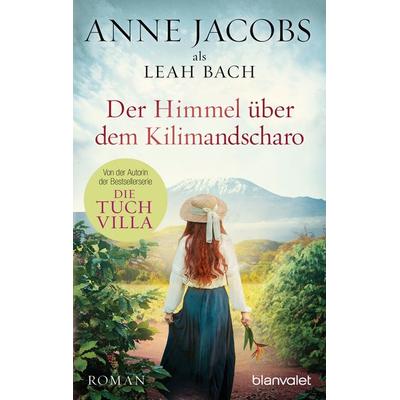 Der Himmel über dem Kilimandscharo, Taschenbuch von Anne Jacobs,Leah Bach, Blanvalet
